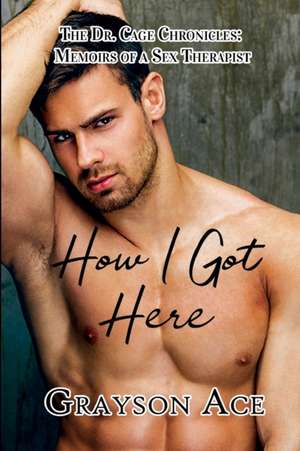 How I Got Here de Grayson Ace