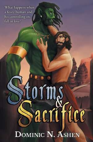 Storms & Sacrifice de Dominic N Ashen