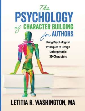 The Psychology of Character Building for Authors de Letitia Washington