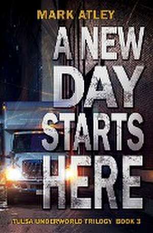 A New Day Starts Here de Mark Atley