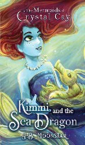 Kimmi and the Sea Dragon de J. B. Moonstar