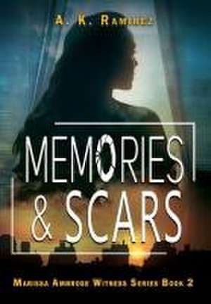 Memories & Scars de A K Ramirez