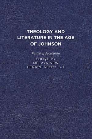 Theology and Literature in the Age of Johnson: Resisting Secularism de Melvyn New