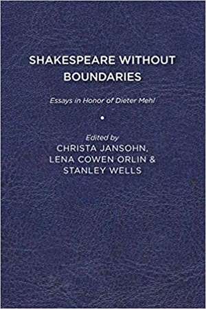 Shakespeare without Boundaries: Essays in Honor of Dieter Mehl de Christa Jansohn