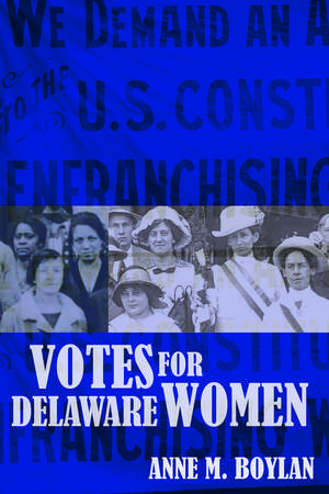 Votes for Delaware Women de Anne M. Boylan