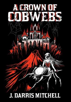 A Crown of Cobwebs de J Darris Mitchell