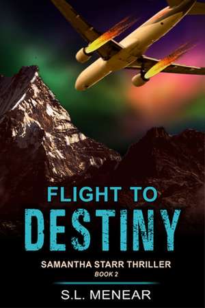 Flight to Destiny (A Samantha Starr Thriller, Book 2) de S. L. Menear