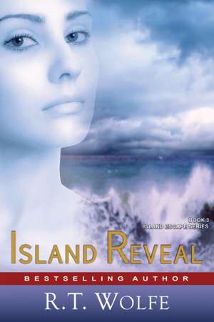 Island Reveal (The Island Escape Series, Book 3) de R T Wolfe