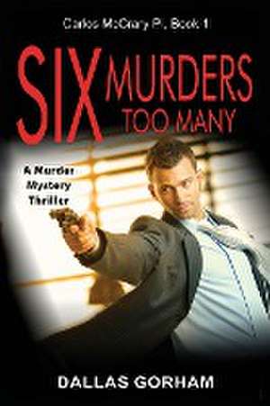 Six Murders Too Many de Dallas Gorham