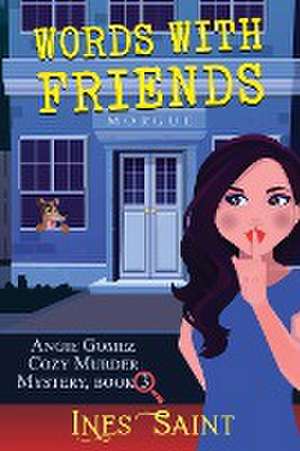 Words With Friends (Angie Gomez Cozy Murder Mystery, Book 3) de Ines Saint