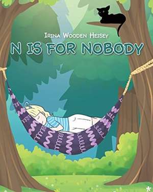 N is for Nobody de Irina Wooden Heisey