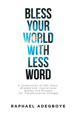 Bless Your World with Less Word de Raphael Adegboye