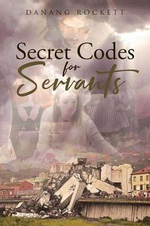 Secret Codes For Servants de Danang Rockett