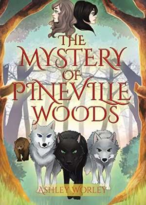 The Mystery of Pineville Woods de Ashley Worley