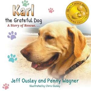 Karl the Grateful Dog: A Story of Rescue de Penny Wagner