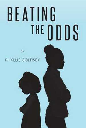 Beating the Odds de Phyllis Goldsby