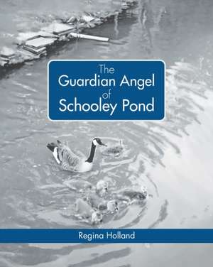 The Guardian Angel of Schooley Pond de Regina Holland