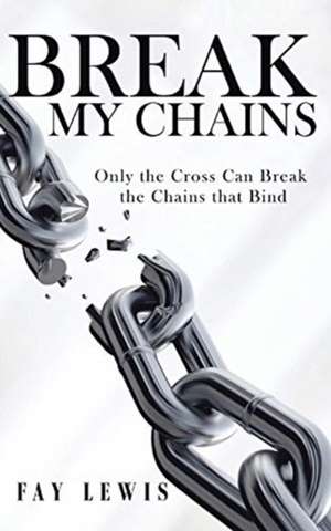 Break My Chains de Fay Lewis