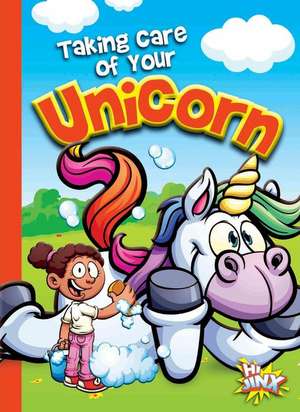 Taking Care of Your Unicorn de Eric Braun