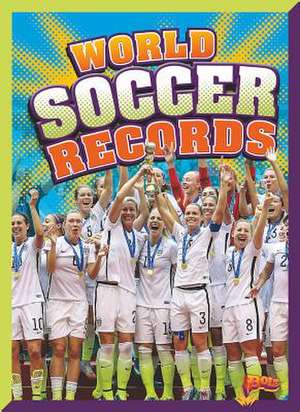 World Soccer Records de Megan Cooley Peterson