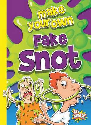 Make Your Own Fake Snot de Julia Garstecki