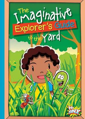 The Imaginative Explorer's Guide to the Yard de Eric Braun