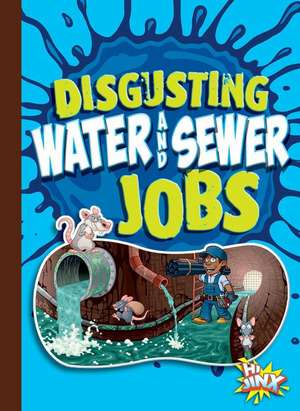 Disgusting Water and Sewer Jobs de Mary E Bleckwehl