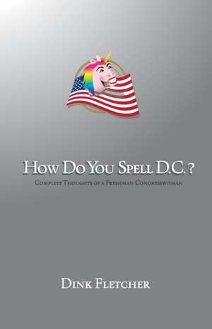 How Do You Spell D.C.? de Dink Fletcher