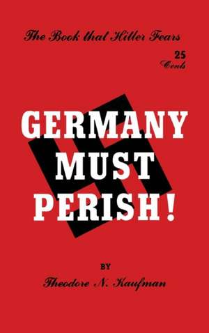 Germany Must Perish! de Theodore N. Kaufman