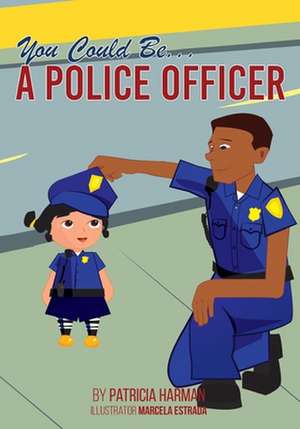 You Could Be a Police Officer de Patricia Harman