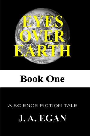 EYES OVER EARTH de John Andrew Egan