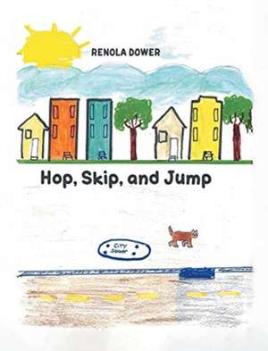 Hop, Skip, and Jump de Renola Dower