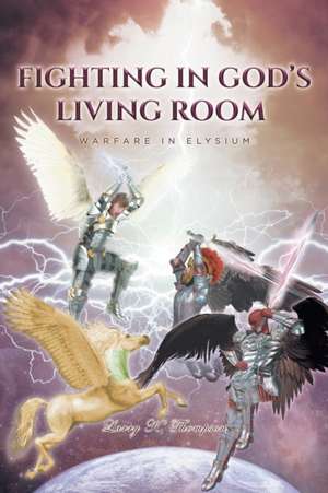 Fighting in God's Living Room de Larry K. Thompson