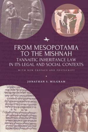 From Mesopotamia to the Mishnah de Jonathan S Milgram