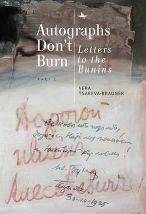 Autographs Don't Burn de Vera Tsareva-Brauner