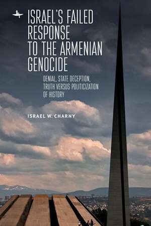 Israel's Failed Response to the Armenian Genocide de Israel W. Charny