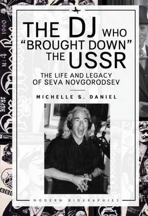 The DJ Who "Brought Down" the USSR de Michelle Daniel