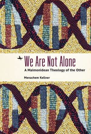 We Are Not Alone de Menachem Kellner