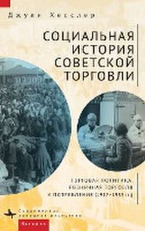 Social History of Soviet Trade de Julie Hessler