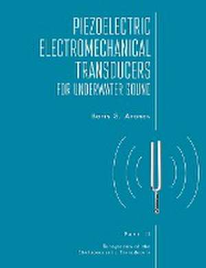 Piezoelectric Electromechanical Transducers for Underwater Sound, Part II de Boris S. Aronov