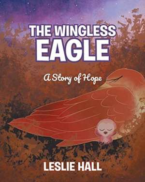 The Wingless Eagle de Leslie Hall