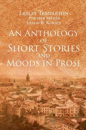 An Anthology of Short Stories and Moods in Prose de Lesley Templeton