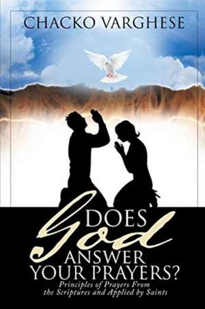 Does God Answer Your Prayers? de Chacko Varghese