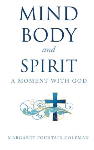 Mind Body and Spirit de Margaret Fountain Coleman