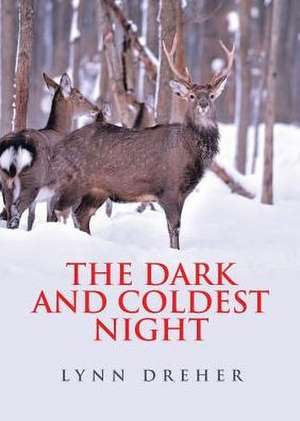 The Dark and Coldest Night de Lynn Dreher
