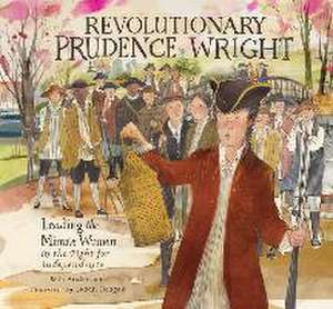 Revolutionary Prudence Wright: Leading the Minute Women in the Fight for Independence de Beth Anderson