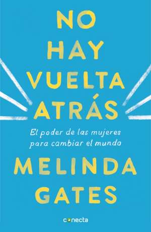 No Hay Vuelta Atrás de Melinda Gates