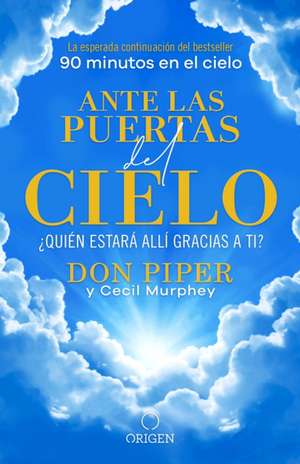 Ante Las Puertas del Cielo, ¿Quién Estará Allí Gracias a Ti? / The People I Met at the Gates of Heaven de Don Piper