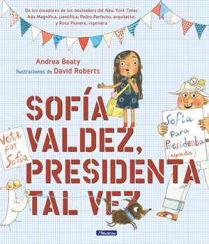 Sofía Valdez, Presidenta Tal Vez de Andrea Beaty