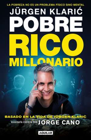 Jürgen Klaric. Pobre Rico Millonario / Jürgen Klaric: Poor Rich Millionaire de Jorge Cano